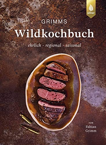 Grimms Wildkochbuch: Ehrlich - regional - saisonal. 50 Rezepte mit Pilzen, Beeren und Wildkräutern
